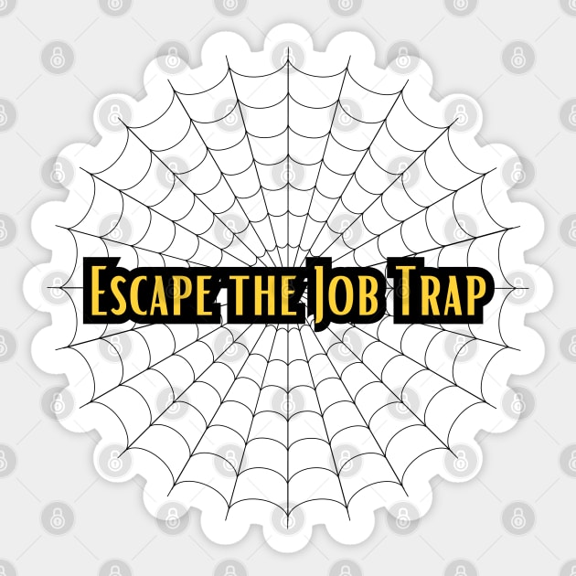 Escape the job trap Sticker by Craftycarlcreations